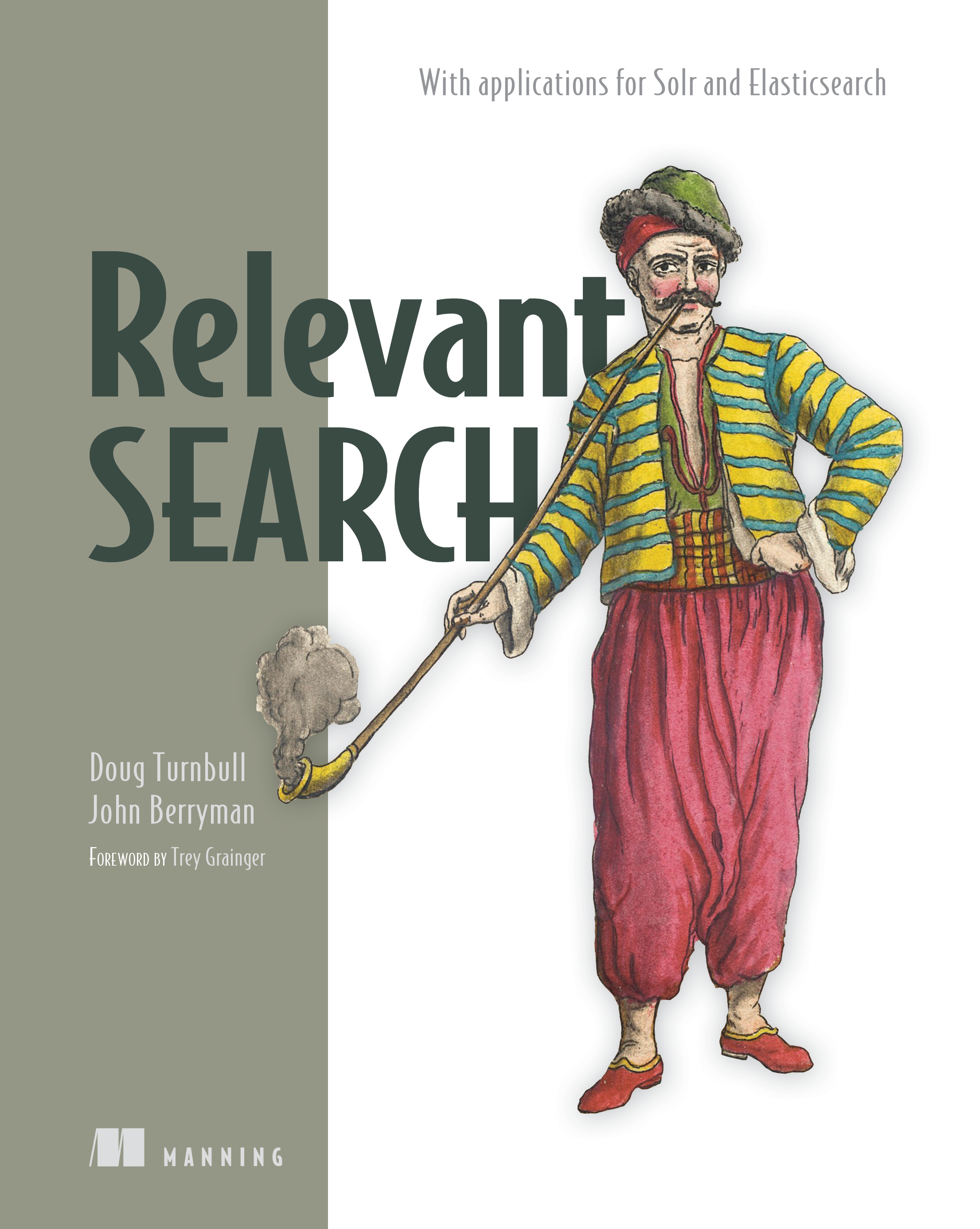 Relevant Search: With Applications for Solr and Elasticsearch by John Berryman